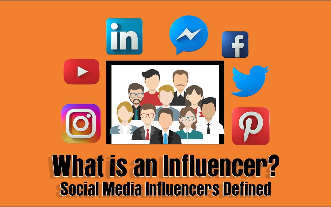 What is an Influencer Social Media Influencers Defined