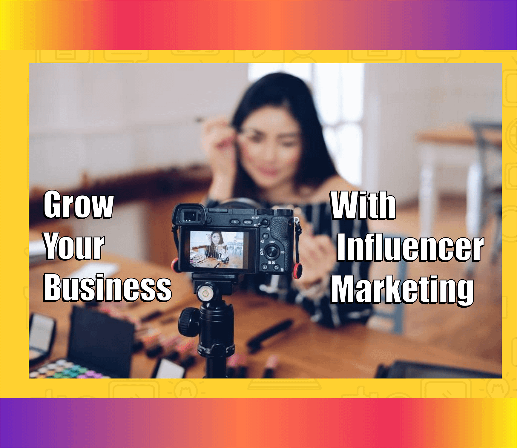 grow your business with influencer marketing